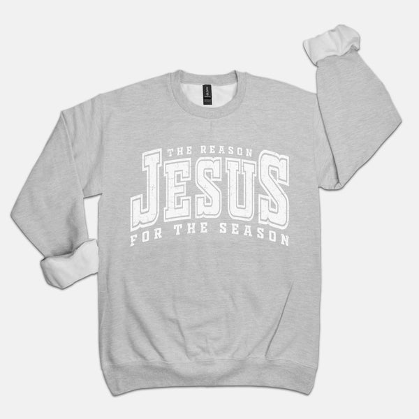 Jesus Is The Reason For The Season | Sweatshirt