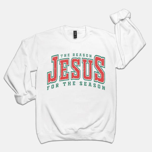 Jesus Is The Reason For The Season | Sweatshirt