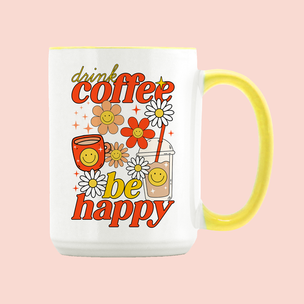 Drink Coffee Be Happy