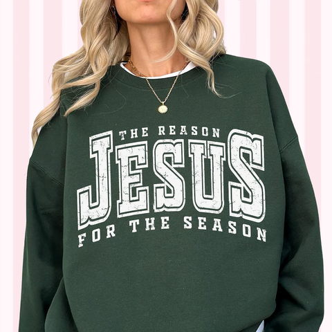Jesus Is The Reason For The Season | Sweatshirt