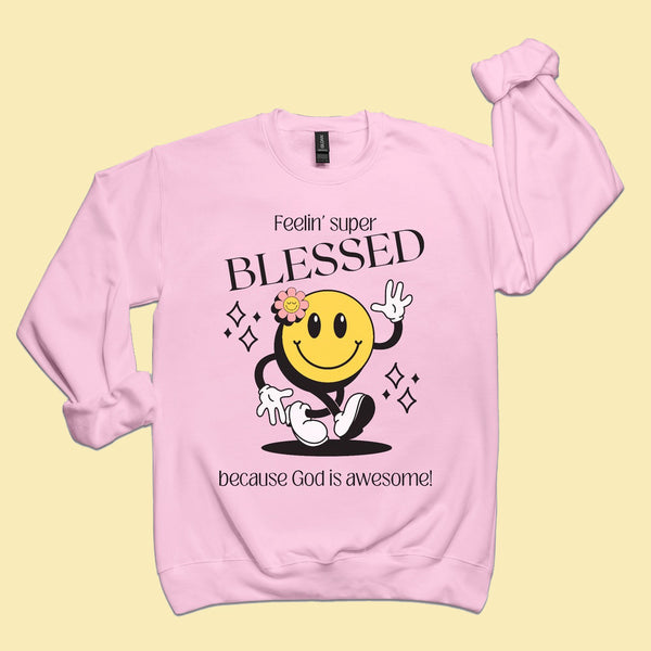 I'm Feeling' Super Blessed | Sweatshirt