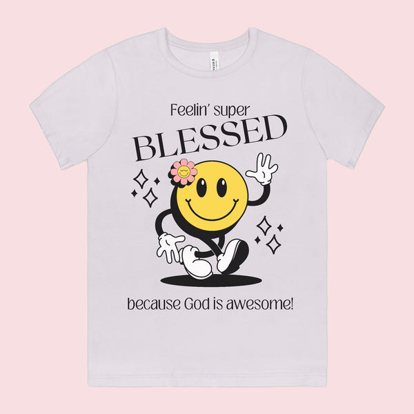 I'm Feelin' Super Blessed | T-Shirt