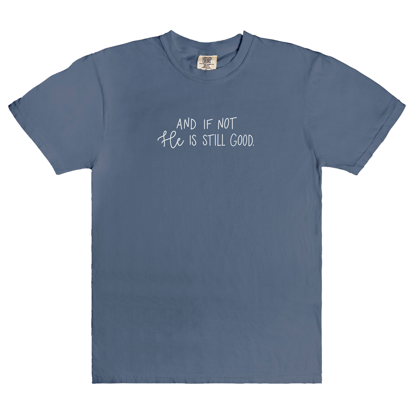 And If Not He Is Still Good | T-Shirt