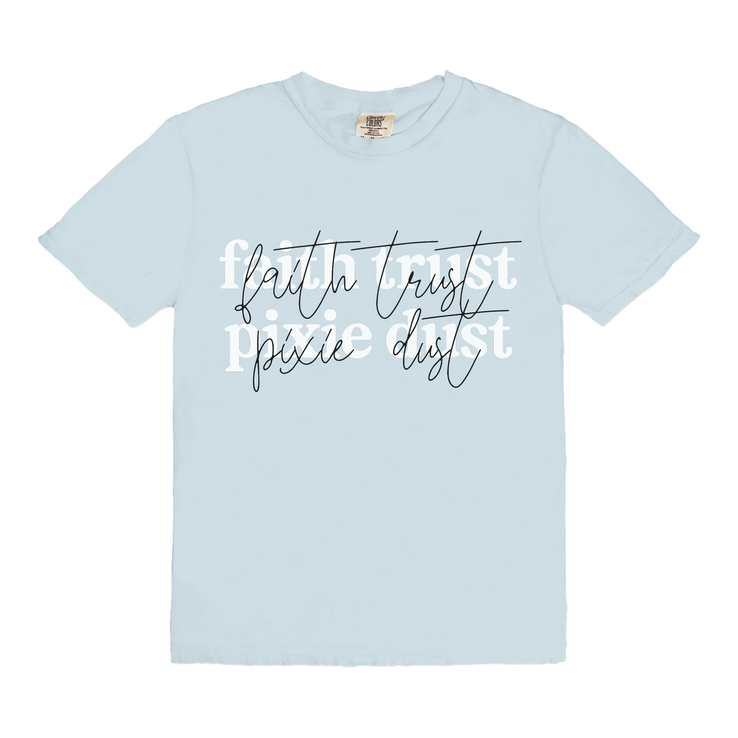 Faith Trust Pixie Dust | T-Shirt