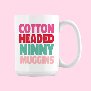 Cotton Headed Ninny Muggins