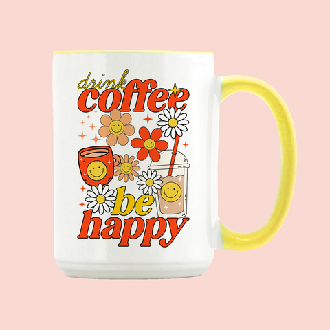 Drink Coffee Be Happy