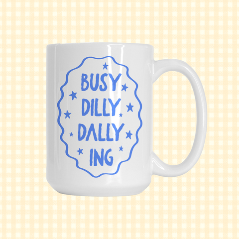Busy Dilly Dallying