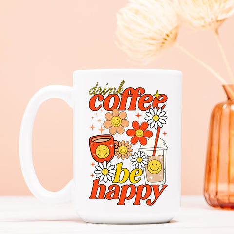 Drink Coffee Be Happy