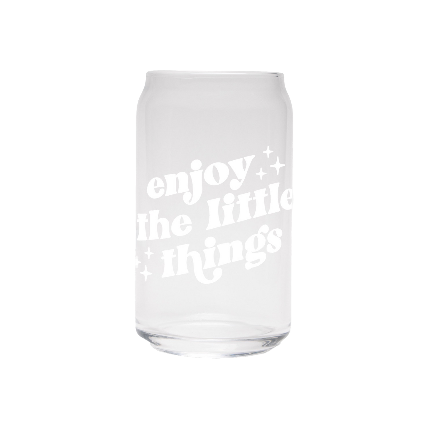 Enjoy The Little Things | Clear Can Glass