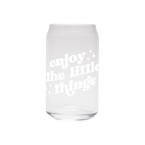 Enjoy The Little Things | Clear Can Glass
