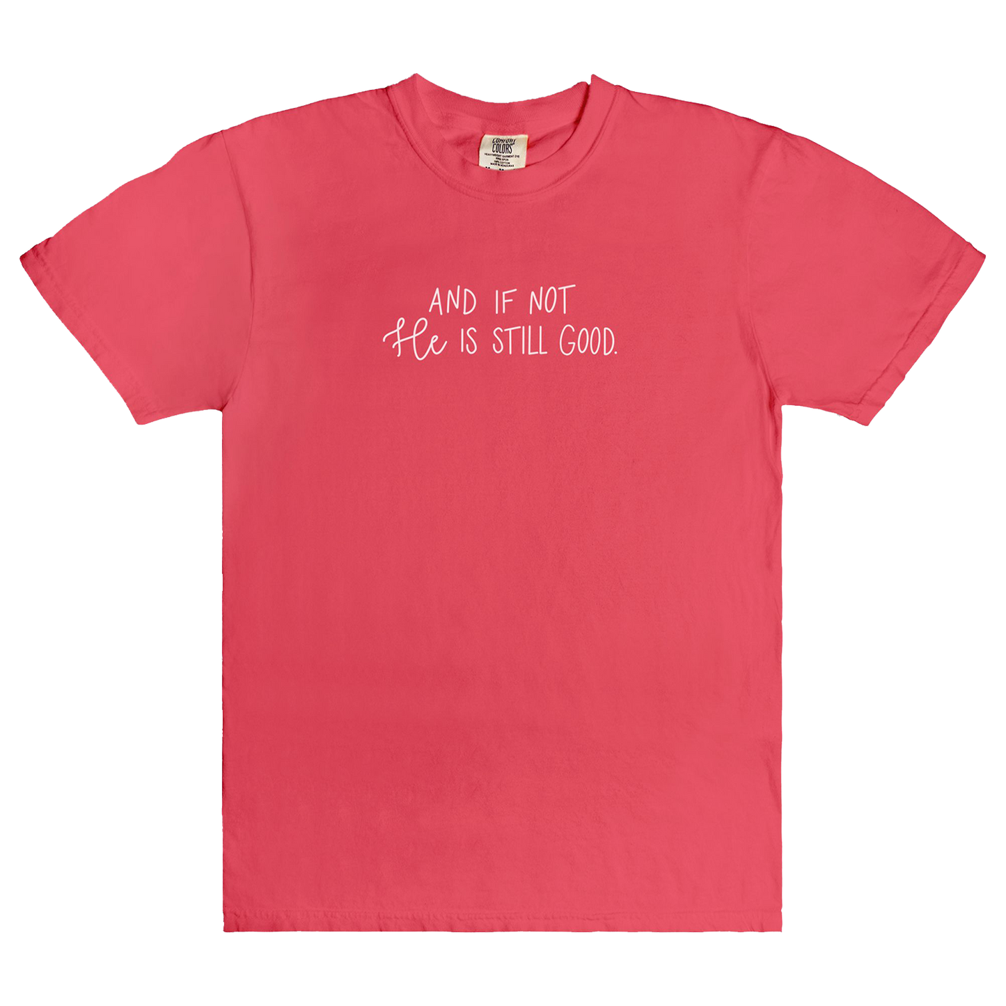 And If Not He Is Still Good | T-Shirt