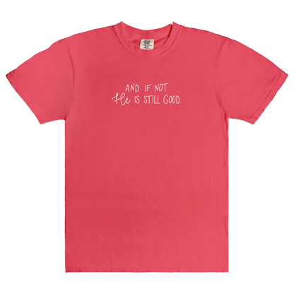 And If Not He Is Still Good | T-Shirt