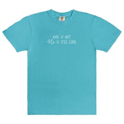 And If Not He Is Still Good | T-Shirt