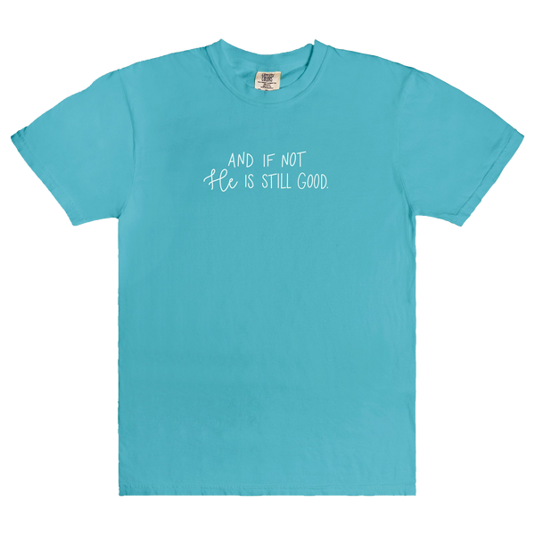 And If Not He Is Still Good | T-Shirt