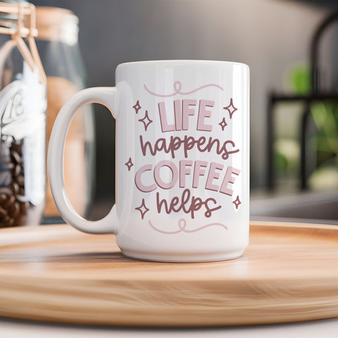 Life Happens Coffee Helps