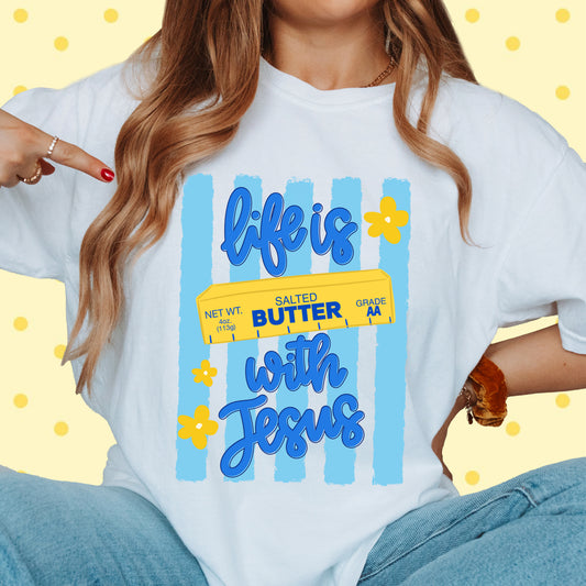 Life Is Butter With Jesus | T-Shirt
