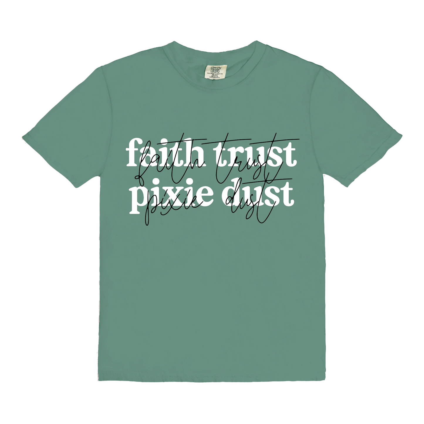 Faith Trust Pixie Dust | T-Shirt