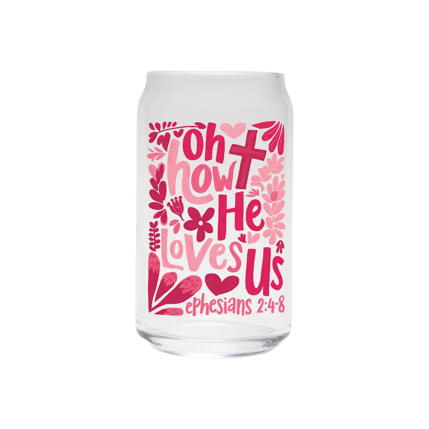 Oh How He Loves Us | Clear Can Glass