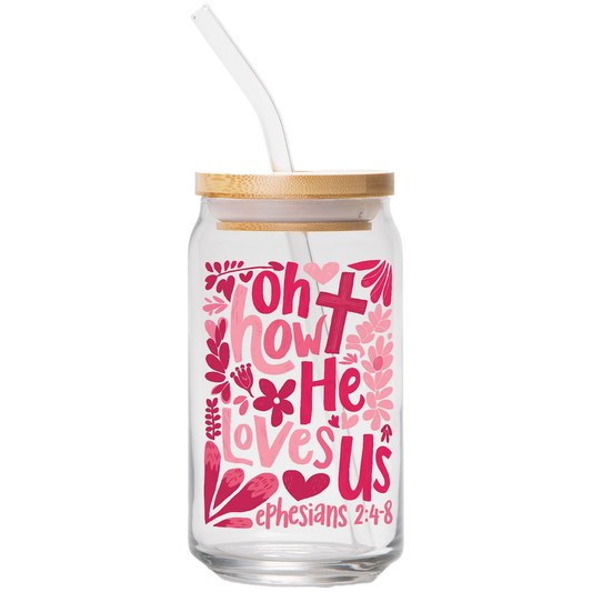 Oh How He Loves Us | Clear Can Glass