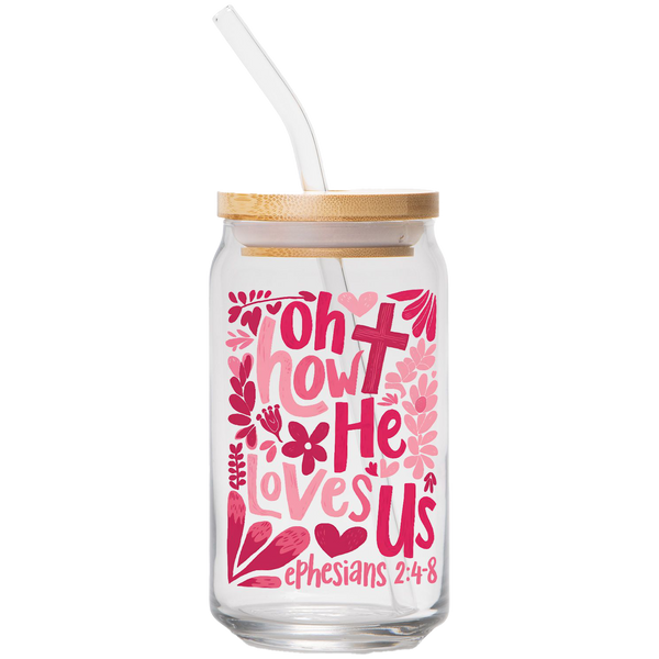Oh How He Loves Us | Clear Can Glass