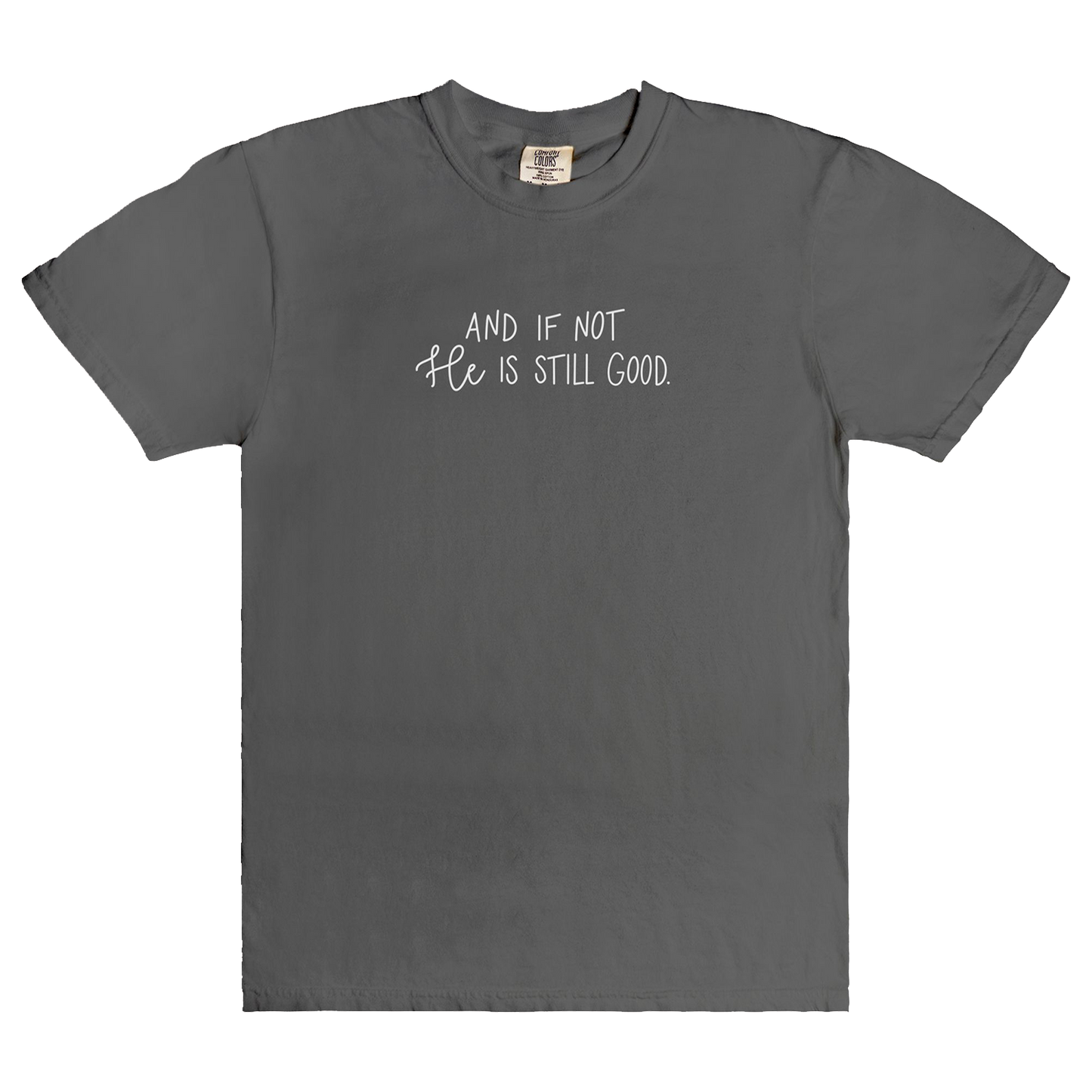 And If Not He Is Still Good | T-Shirt