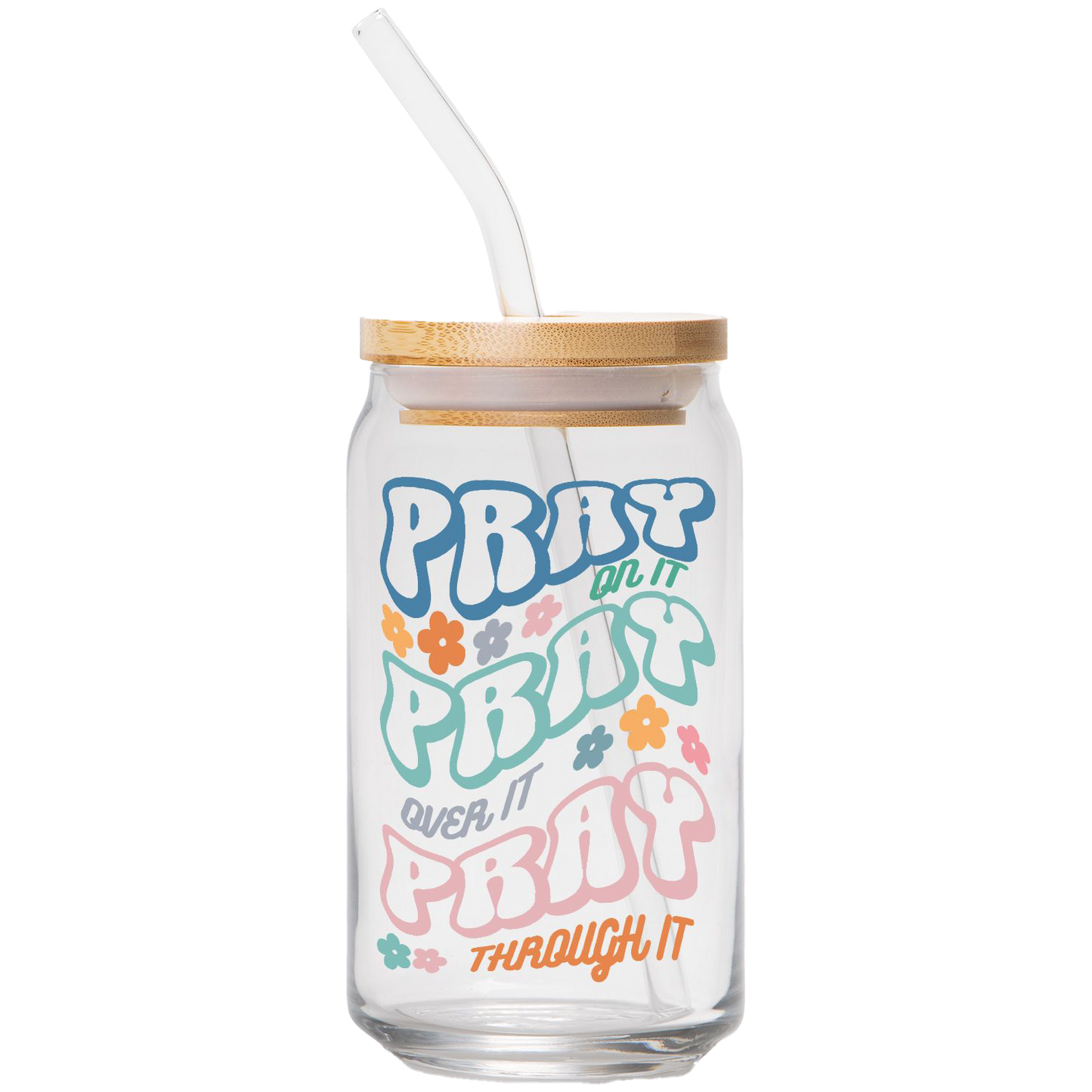Pray On It. Pray Over It. Pray Through It. | Clear Can Glass