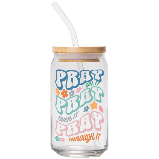 Pray On It. Pray Over It. Pray Through It. | Clear Can Glass