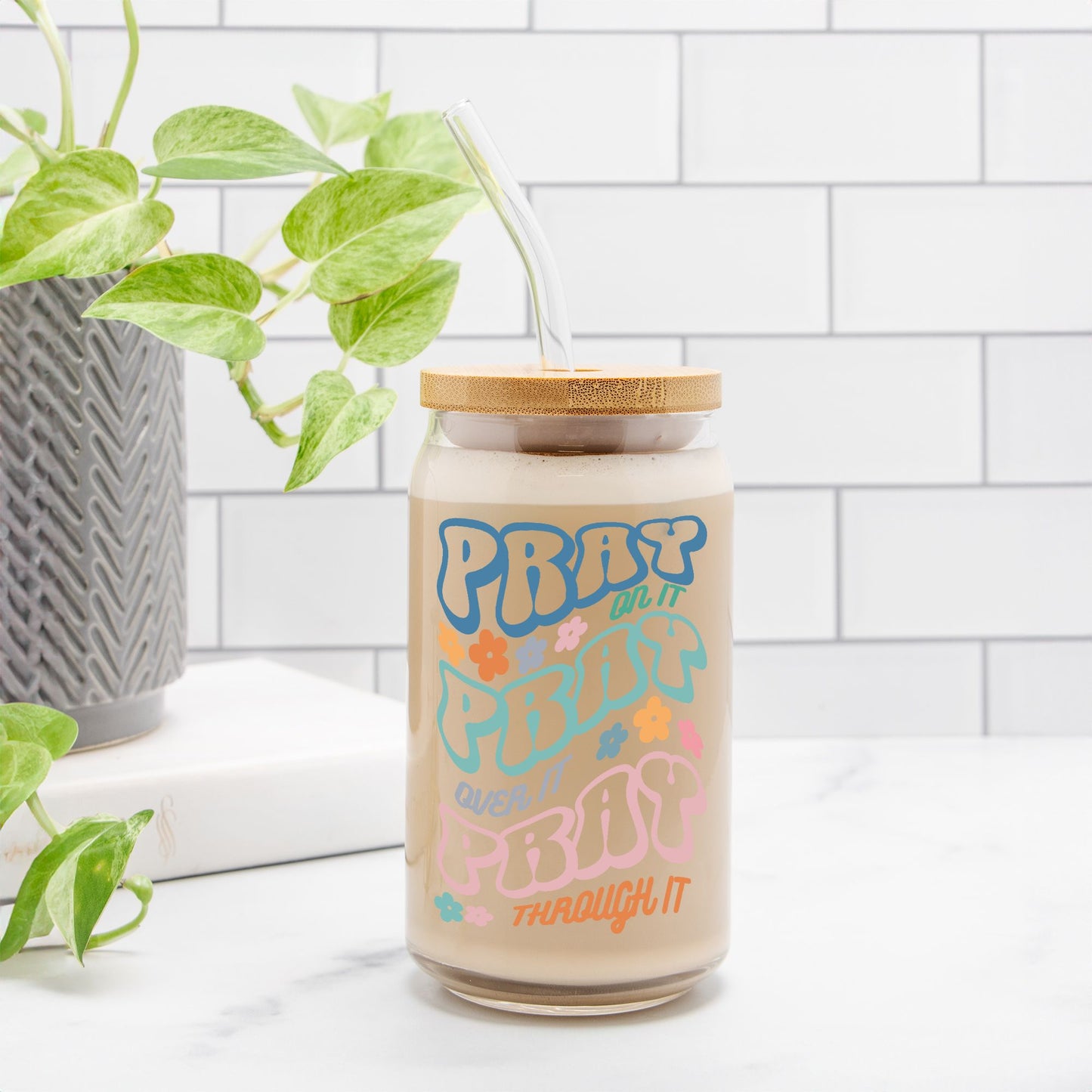 Pray On It. Pray Over It. Pray Through It. | Clear Can Glass