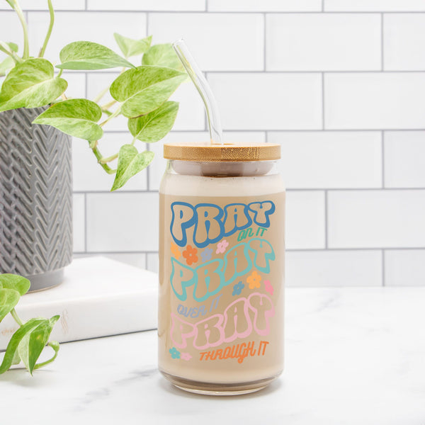Pray On It. Pray Over It. Pray Through It. | Clear Can Glass