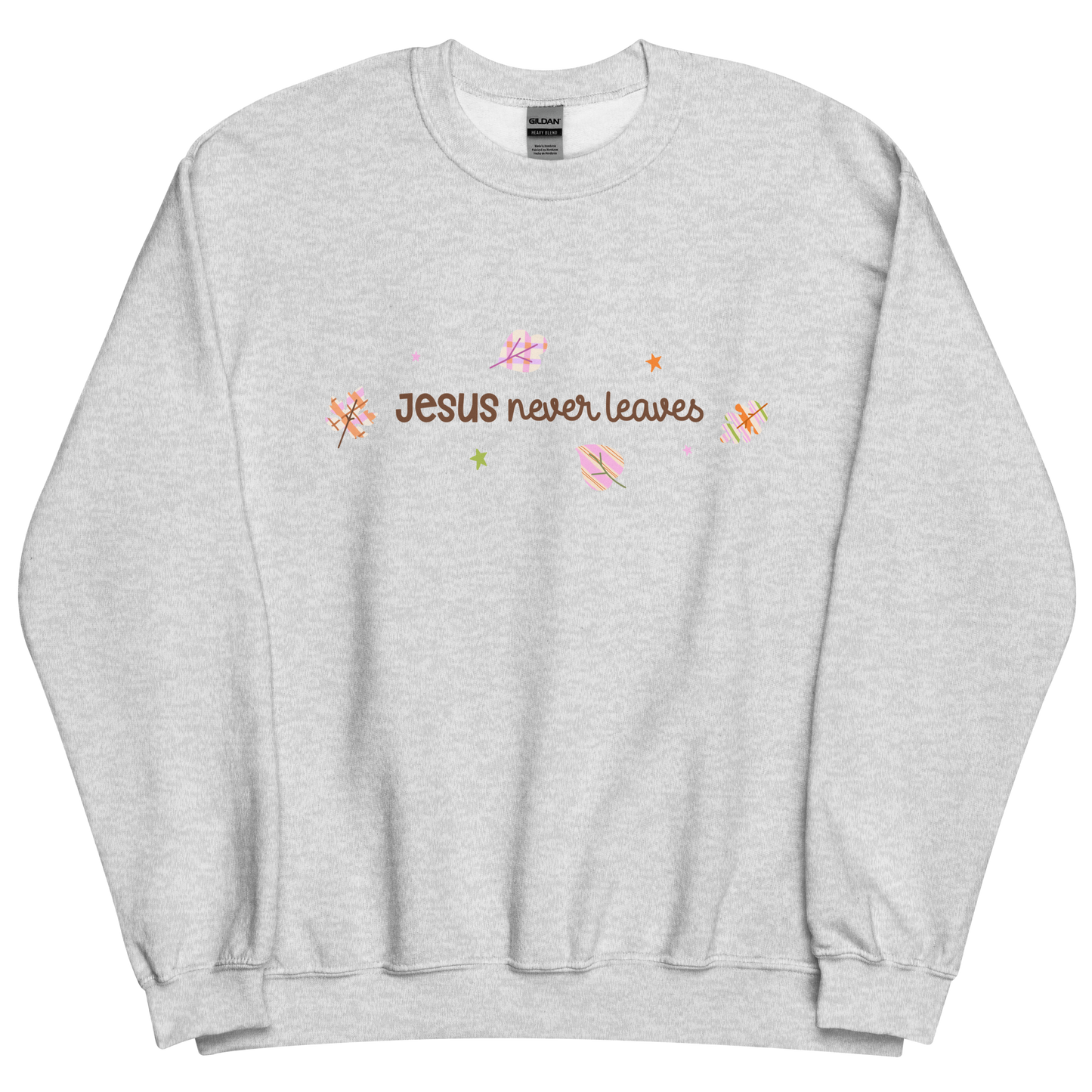 Jesus Never Leaves | Sweatshirt