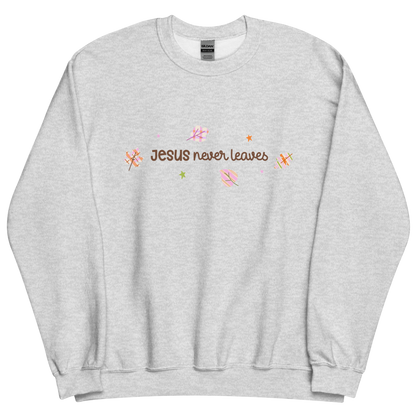 Jesus Never Leaves | Sweatshirt