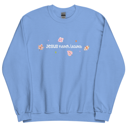 Jesus Never Leaves | Sweatshirt