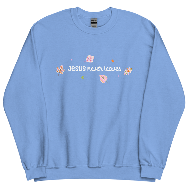 Jesus Never Leaves | Sweatshirt