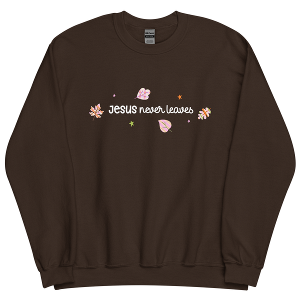 Jesus Never Leaves | Sweatshirt