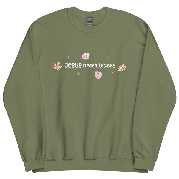 Jesus Never Leaves | Sweatshirt