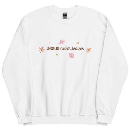Jesus Never Leaves | Sweatshirt