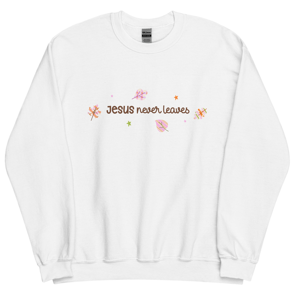 Jesus Never Leaves | Sweatshirt