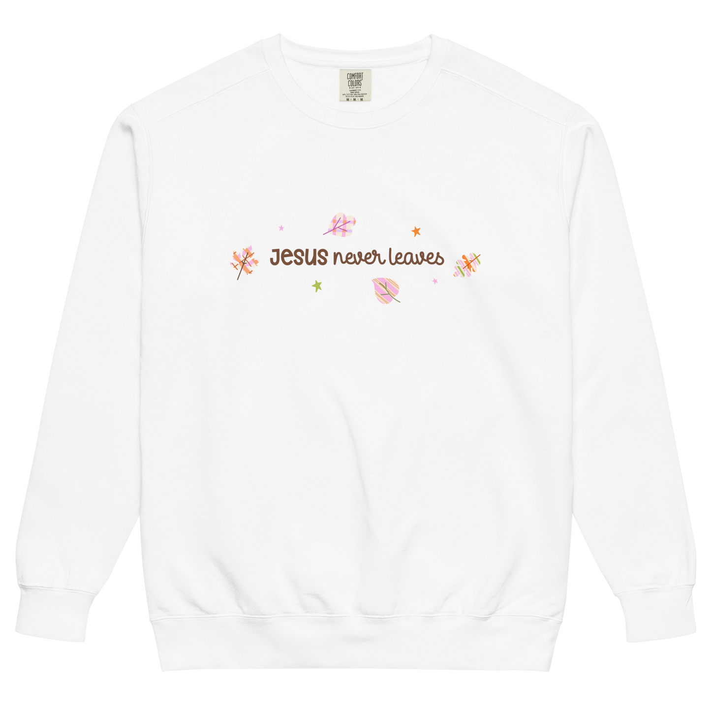 Jesus Never Leaves | Sweatshirt