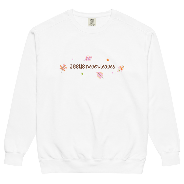 Jesus Never Leaves | Sweatshirt