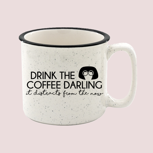 Drink The Coffee Darling *slightly blemished*