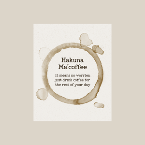 Hakuna Ma'coffee | Digital Print