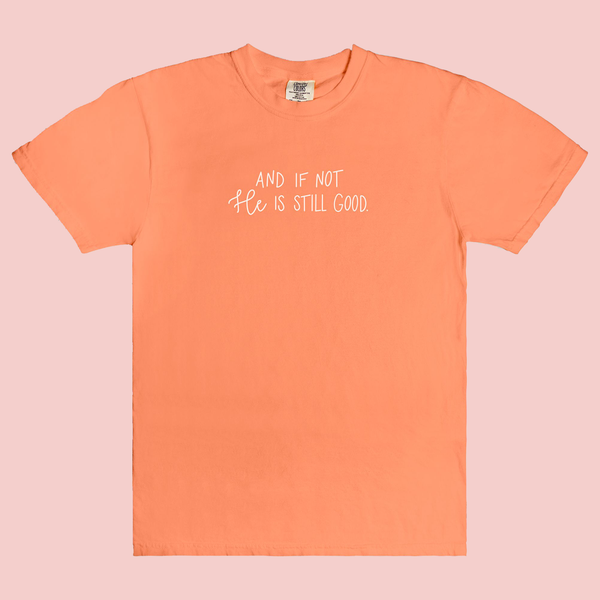 And If Not He Is Still Good | T-Shirt